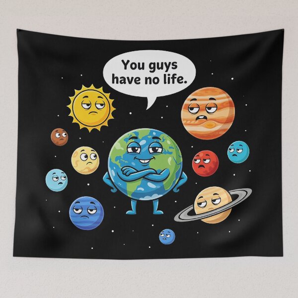 Item preview, Funny Solar System Shirt – “You Guys Have No Life” Earth Joke designed and sold by Uglyandcute.