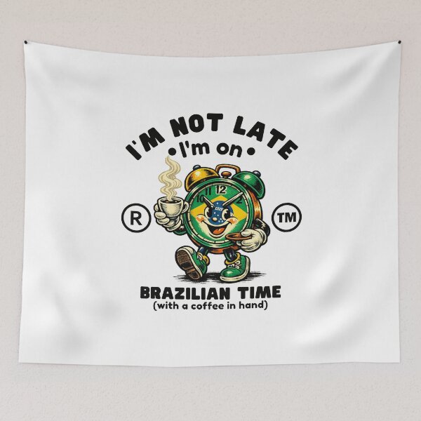 Item preview, Brazil : I'm not late, I'm on Brazilian time designed and sold by Peerless-Prime.