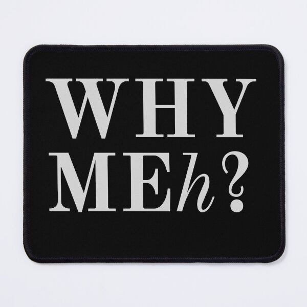 Item preview, Why Meh Why Me Funny Sarcastic Cat designed and sold by Diodak.
