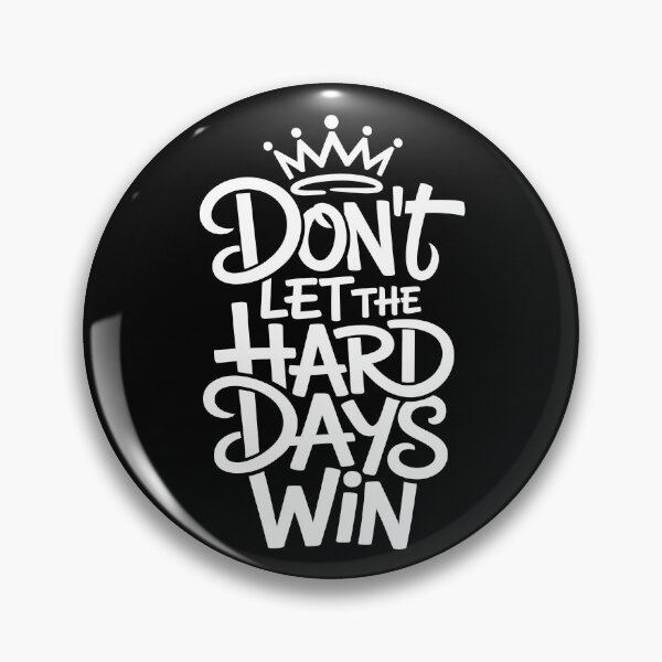 Item preview, Don't Let The Hard Days Win designed and sold by FreakamaGeek.