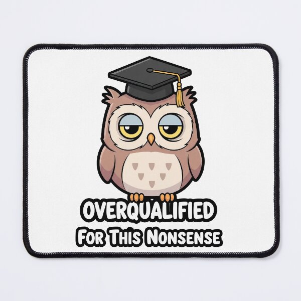 Item preview, Overqualified For This Nonsense - Cute Owl designed and sold by artaipix.