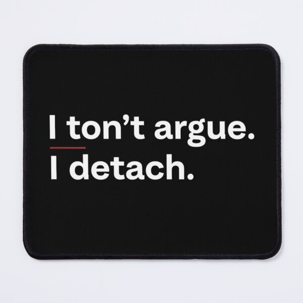 Item preview, I Don’t Argue I Detach – Minimalist Motivational Quote Tee designed and sold by TrendNova Studio.