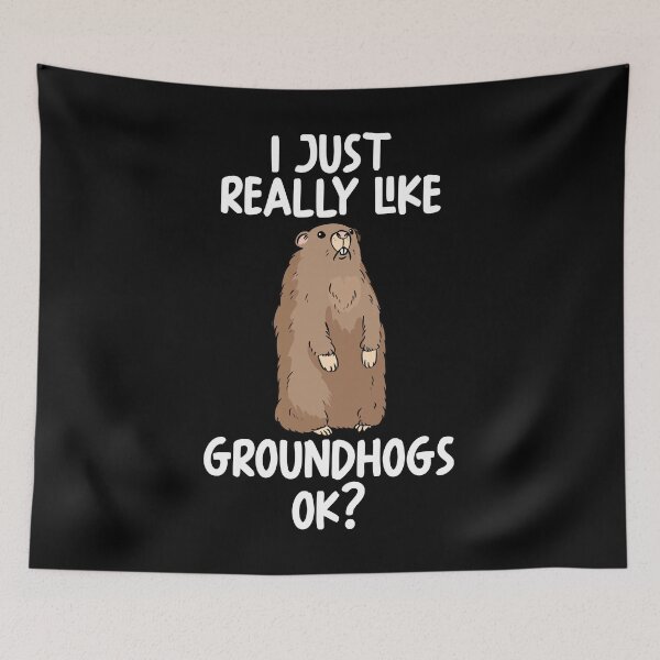 Item preview, I Just Really Like groundhogs Ok? designed and sold by GabbyKash.