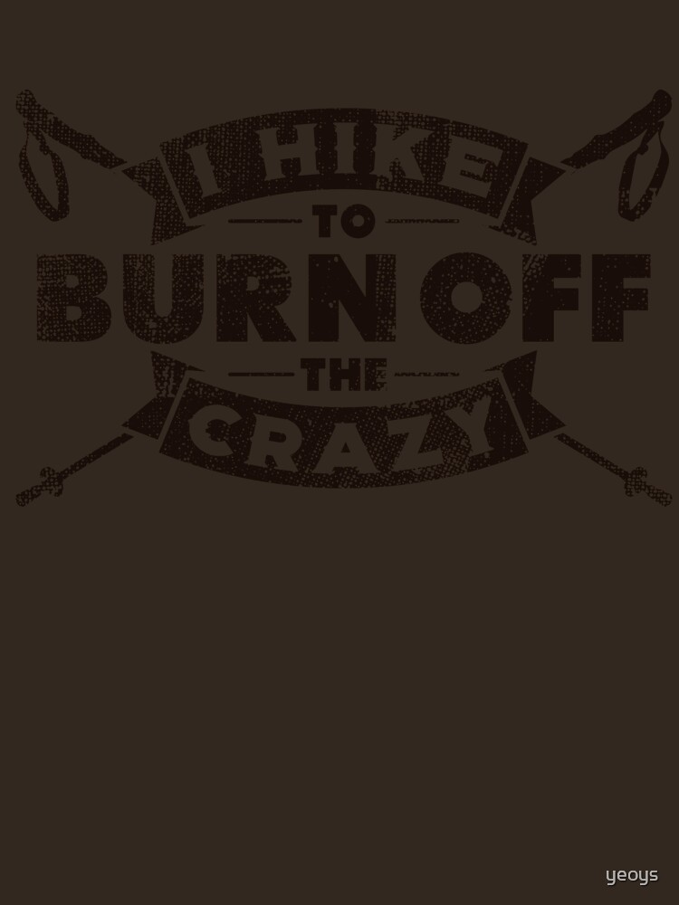 Thumbnail 7 von 7, Essential T-Shirt, I Hike To Burn Off The Crazy - Funny Hiking Quotes Gift designt und verkauft von yeoys.