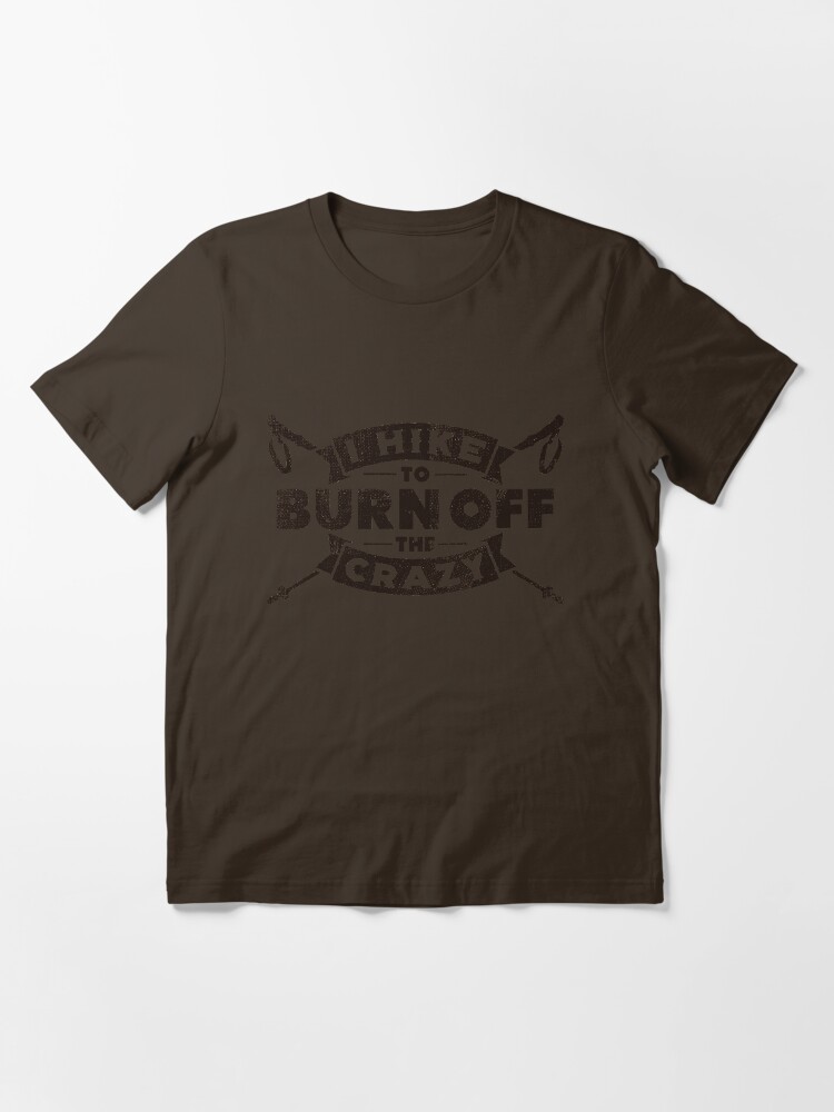 Thumbnail 3 von 7, Essential T-Shirt, I Hike To Burn Off The Crazy - Funny Hiking Quotes Gift designt und verkauft von yeoys.