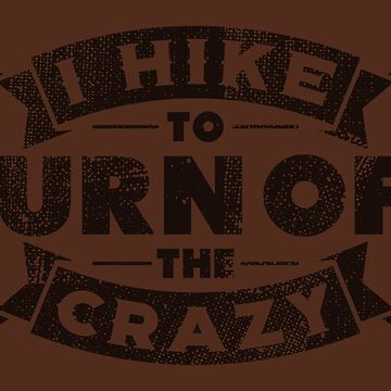 Vorschaubild zum Design I Hike To Burn Off The Crazy - Funny Hiking Quotes Gift von yeoys