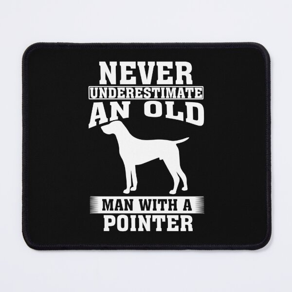 Item preview, Never Underestimate an Old Man with Pointer designed and sold by CosmoKitsch.