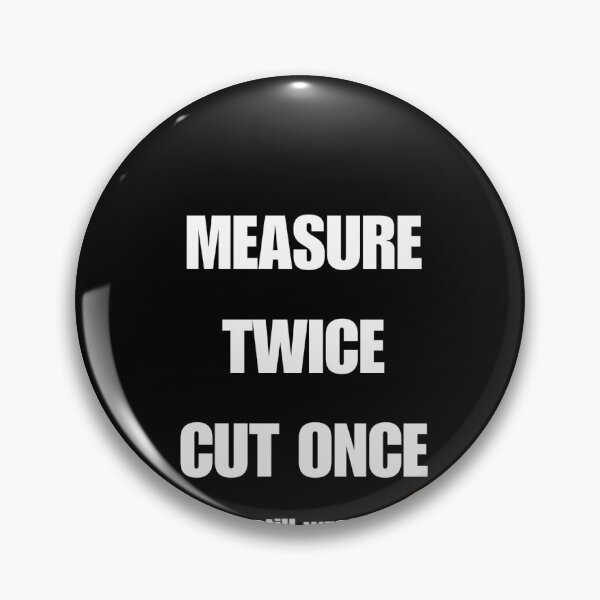 Item preview, Measure Twice Cut Once Funny DIY Carpenter Gift designed and sold by Unbelievable Earth.