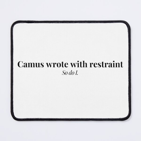 Item preview, Camus Wrote with Restraint – So Do I designed and sold by PKDWriterMerch.