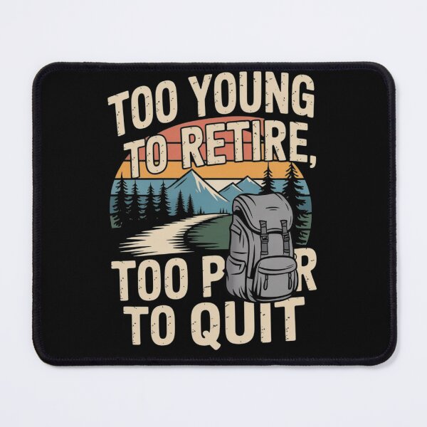 Item preview, Too young to retire too broke to quit designed and sold by JaroCreates.