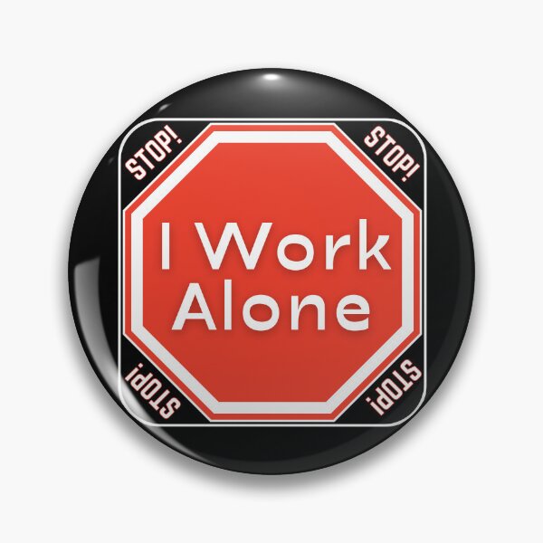 Item preview, STOP:  I Work Alone - funny warning signs designed and sold by DesignsFromTW-S.