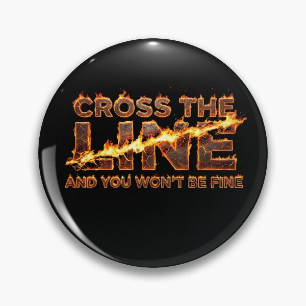 Item preview, Cross The Line And You Won't Be Fine - Fire Text Art designed and sold by LODS-StudioX.