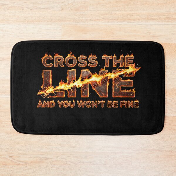 Item preview, Cross The Line And You Won't Be Fine - Fire Text Art designed and sold by LODS-StudioX.