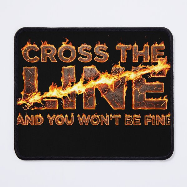 Item preview, Cross The Line And You Won't Be Fine - Fire Text Art designed and sold by LODS-StudioX.