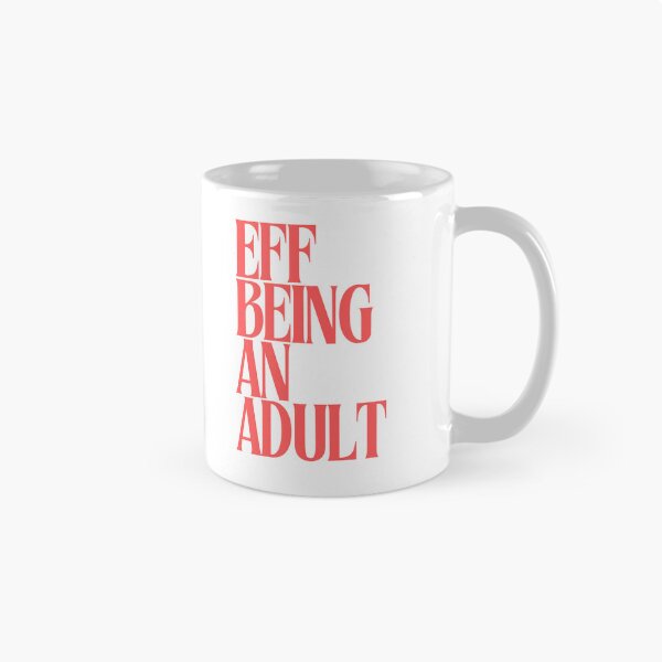 Item preview, EFF Being an Adult designed and sold by Bougie Enough.