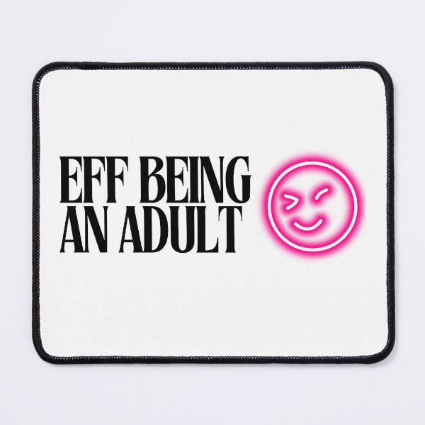 Item preview, EFF Being an Adult designed and sold by Bougie Enough.