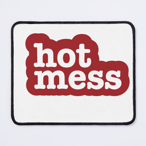 Item preview, Hot Mess designed and sold by DontTellTimPod.