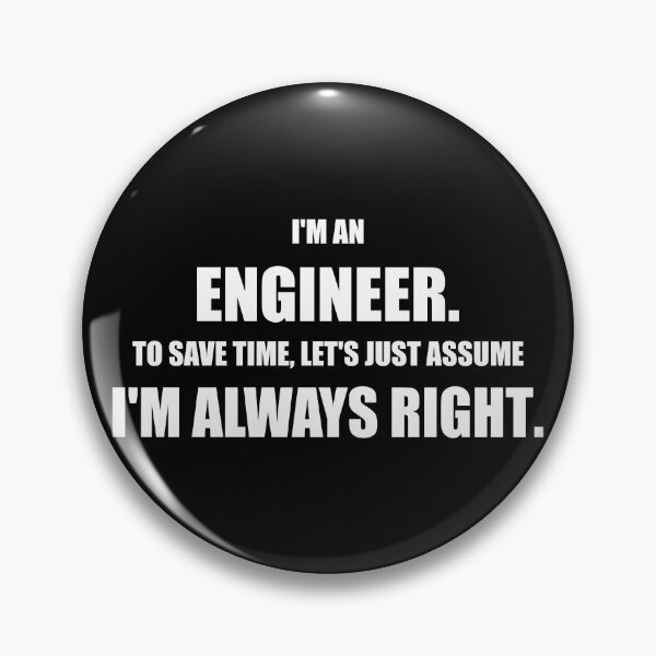 Item preview, Funny Engineer Always Right Sarcastic Quote. designed and sold by Mikidesign1988.
