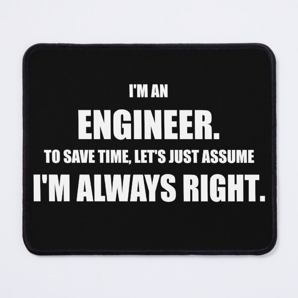 Item preview, Funny Engineer Always Right Sarcastic Quote. designed and sold by Mikidesign1988.