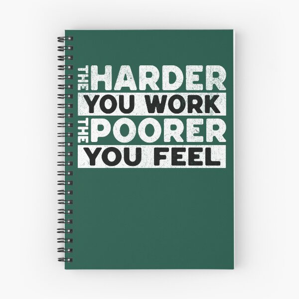 Item preview, The Harder You Work The Poorer You Feel Sarcasm Saying designed and sold by NosandEdgy.