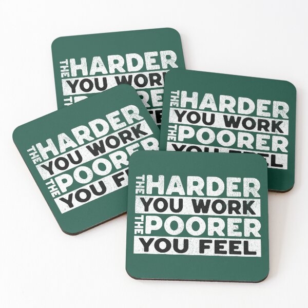 Item preview, The Harder You Work The Poorer You Feel Sarcasm Saying designed and sold by NosandEdgy.