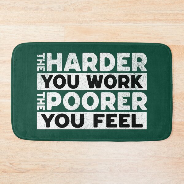 Item preview, The Harder You Work The Poorer You Feel Sarcasm Saying designed and sold by NosandEdgy.
