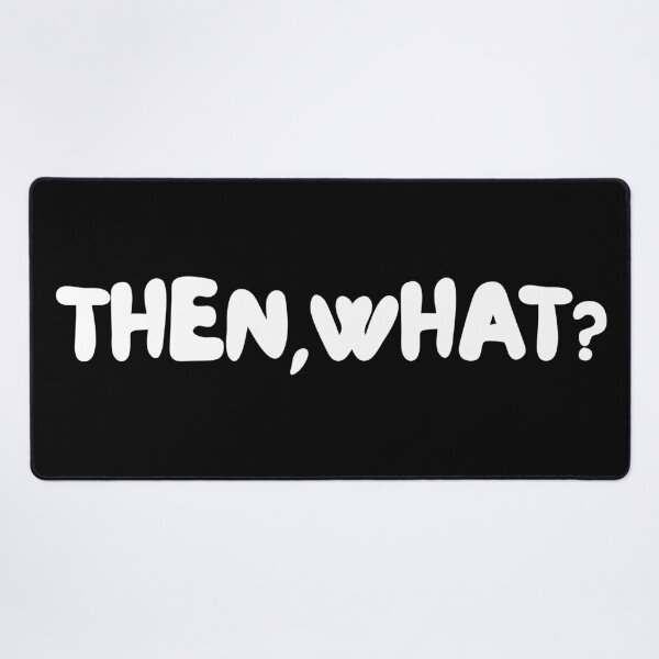 Item preview, THEN, WHAT?! designed and sold by SharingLove.