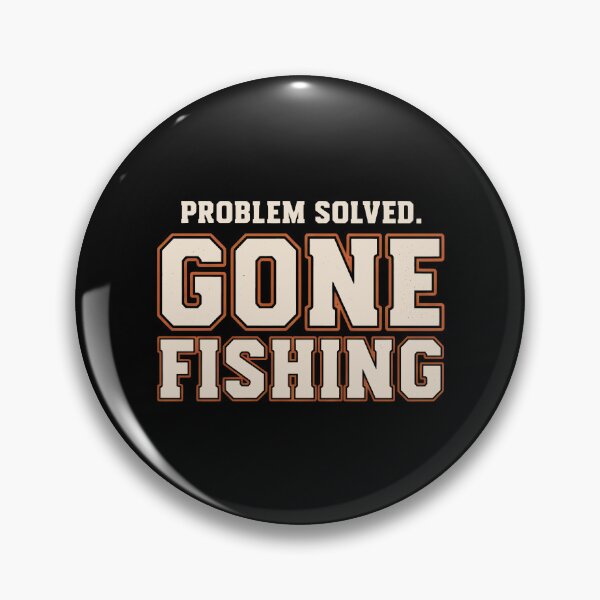 Item preview, Problem Solved Gone Fishing Funny Fishing Humor designed and sold by Emmatshirt1.
