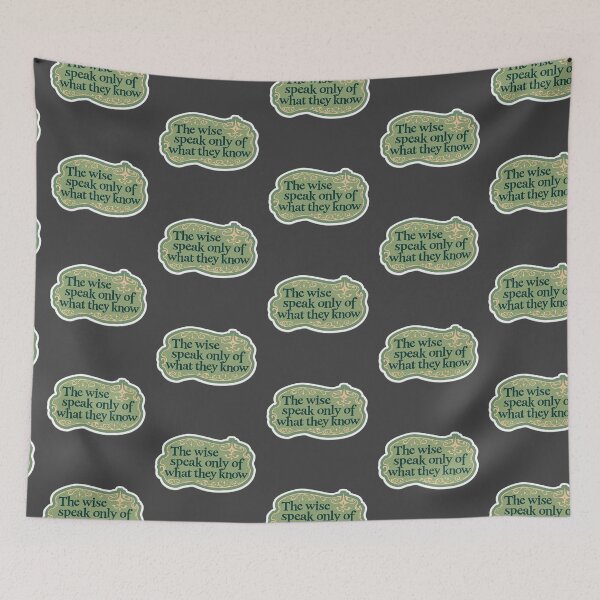 Item preview, "The wise speak only of what they know" quote designed and sold by MendaciousMina.