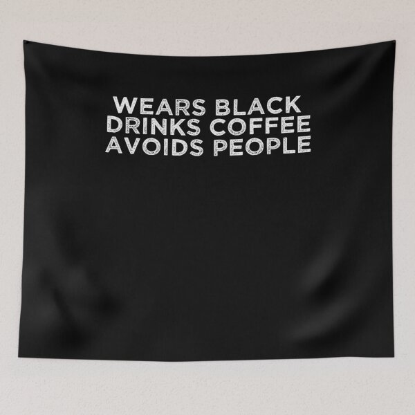 Item preview, Wears Black Drinks Coffee Avoids People Funny Saying designed and sold by BHMARTS.
