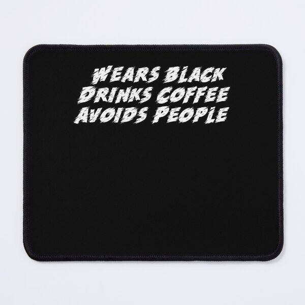 Item preview, Wears Black Drinks Coffee Avoids People Funny Saying designed and sold by BHMARTS.