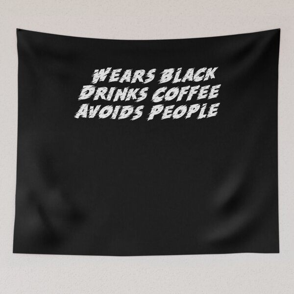 Item preview, Wears Black Drinks Coffee Avoids People Funny Saying designed and sold by BHMARTS.