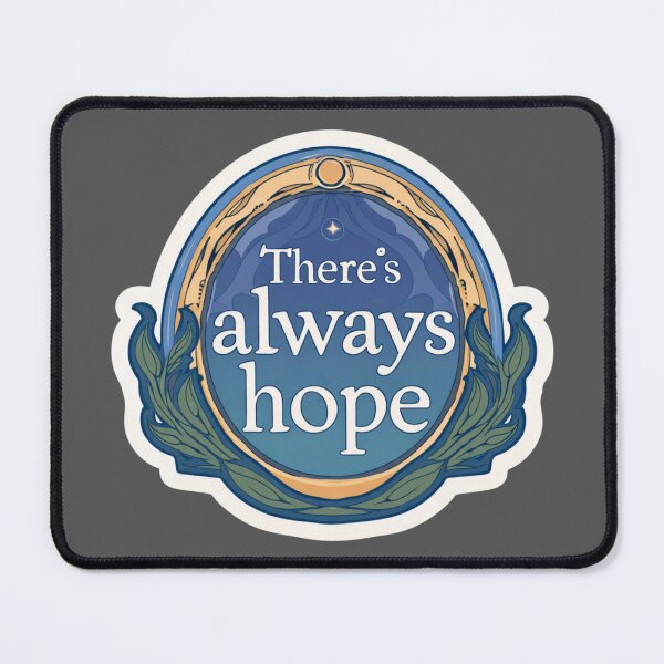Item preview, "There's always hope" quote designed and sold by MendaciousMina.