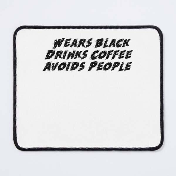 Item preview, Wears Black Drinks Coffee Avoids People Funny Saying designed and sold by BHMARTS.