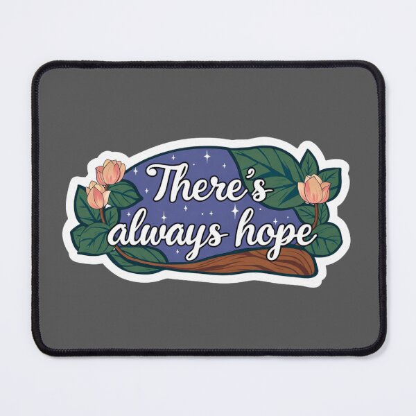 Item preview, "There's always hope" quote designed and sold by MendaciousMina.