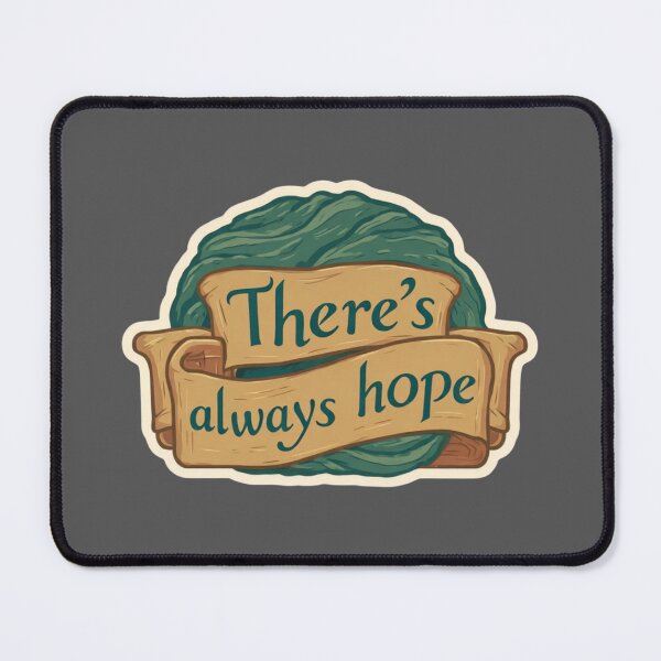 Item preview, "There's always hope" quote designed and sold by MendaciousMina.