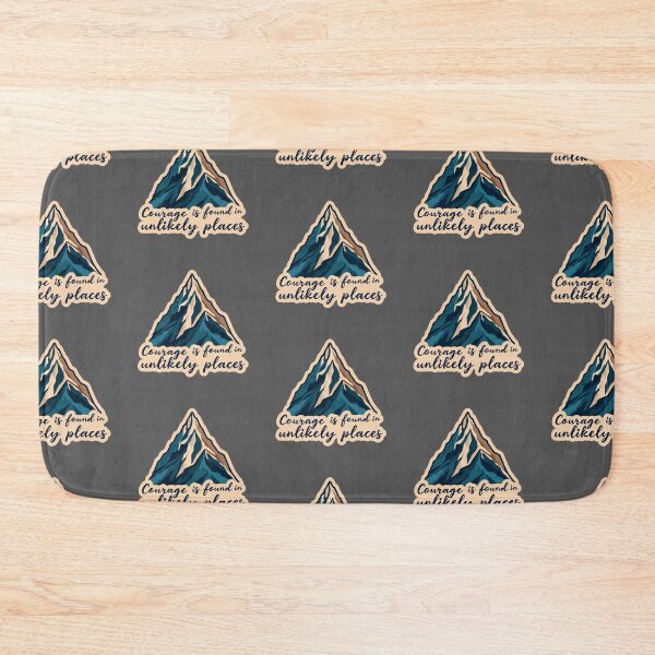 Item preview, "Courage is found in unlikely places" quote designed and sold by MendaciousMina.