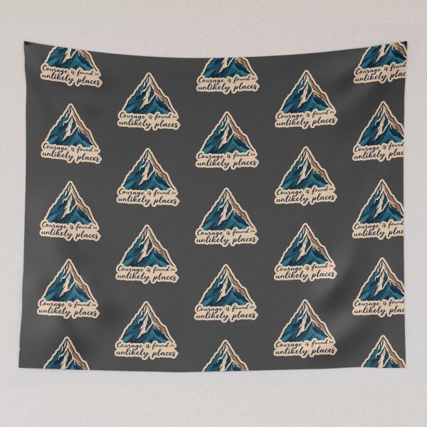 Item preview, "Courage is found in unlikely places" quote designed and sold by MendaciousMina.