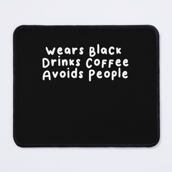Item preview, Wears Black Drinks Coffee Avoids People Funny Saying designed and sold by BHMARTS.