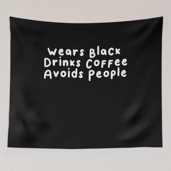 Item preview, Wears Black Drinks Coffee Avoids People Funny Saying designed and sold by BHMARTS.