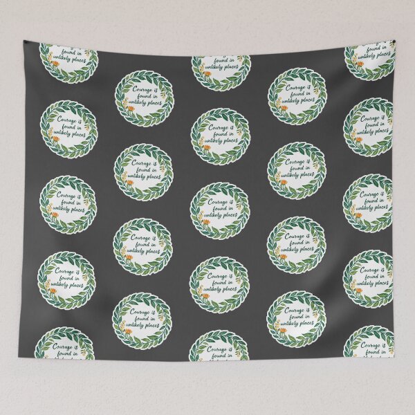 Item preview, "Courage is found in unlikely places" quote designed and sold by MendaciousMina.