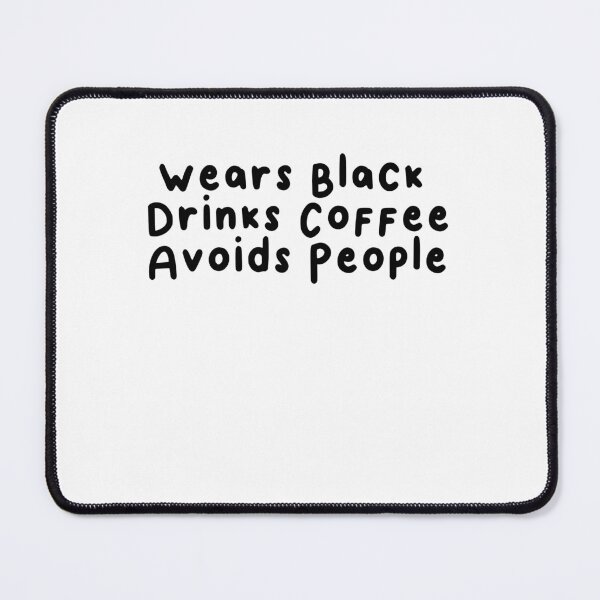 Item preview, Wears Black Drinks Coffee Avoids People Funny Saying designed and sold by BHMARTS.