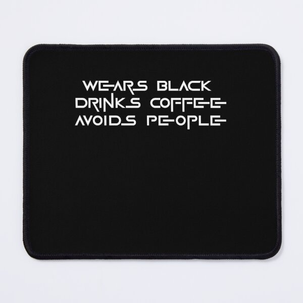 Item preview, Wears Black Drinks Coffee Avoids People Funny Saying designed and sold by BHMARTS.
