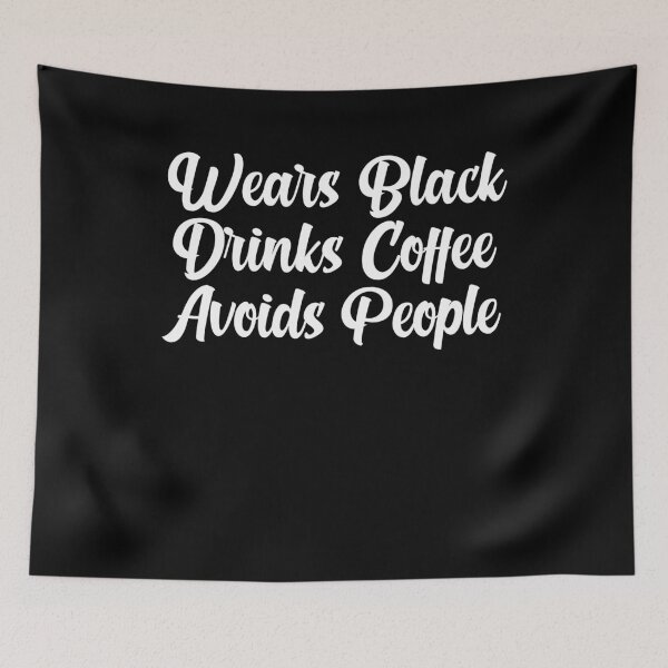 Item preview, Wears Black Drinks Coffee Avoids People Funny Saying designed and sold by BHMARTS.