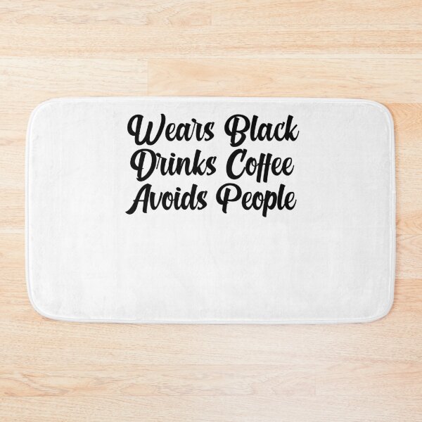 Item preview, Wears Black Drinks Coffee Avoids People Funny Saying designed and sold by BHMARTS.