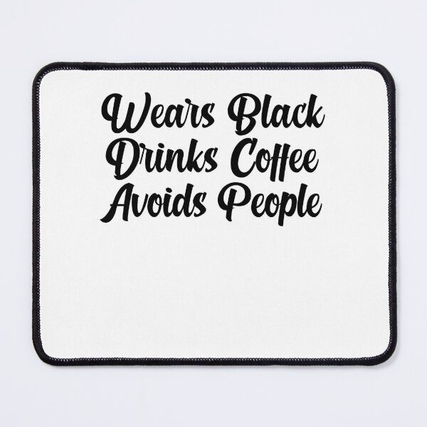 Item preview, Wears Black Drinks Coffee Avoids People Funny Saying designed and sold by BHMARTS.