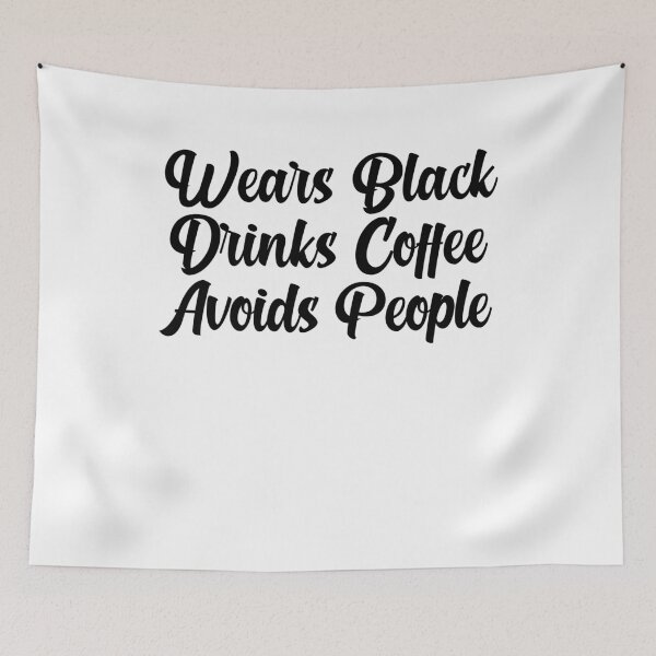 Item preview, Wears Black Drinks Coffee Avoids People Funny Saying designed and sold by BHMARTS.