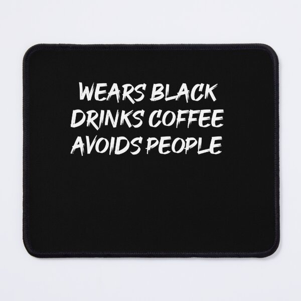Item preview, Wears Black Drinks Coffee Avoids People Funny Saying designed and sold by BHMARTS.