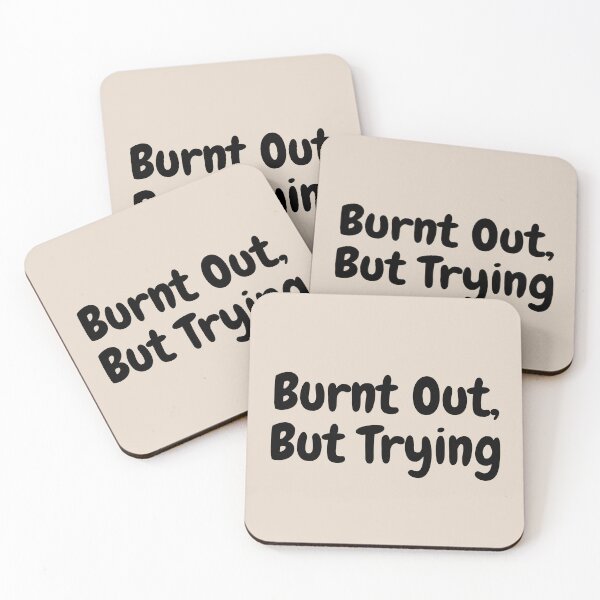 Item preview, BURNT OUT BUT TRYING! designed and sold by SharingLove.