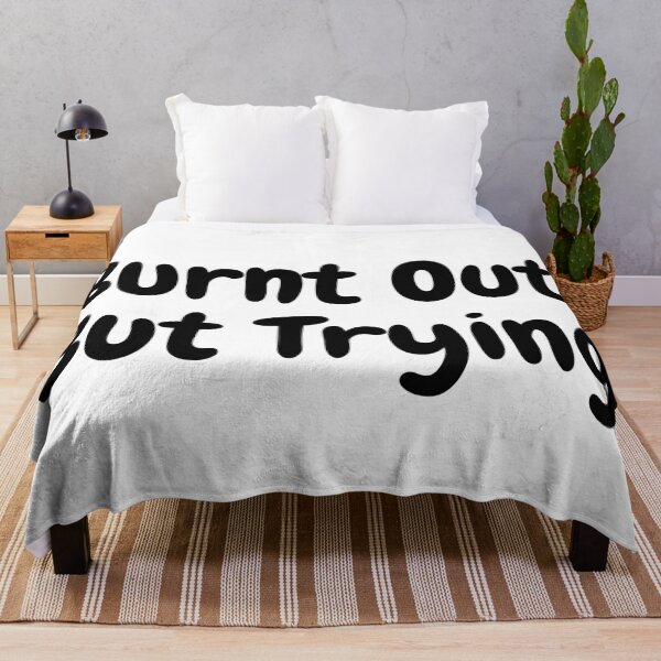 Item preview, BURNT OUT BUT TRYING! designed and sold by SharingLove.
